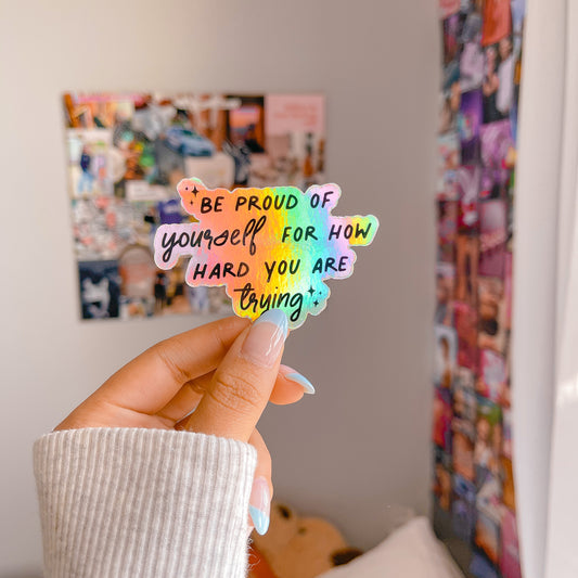 Be Proud of Yourself Holographic Sticker