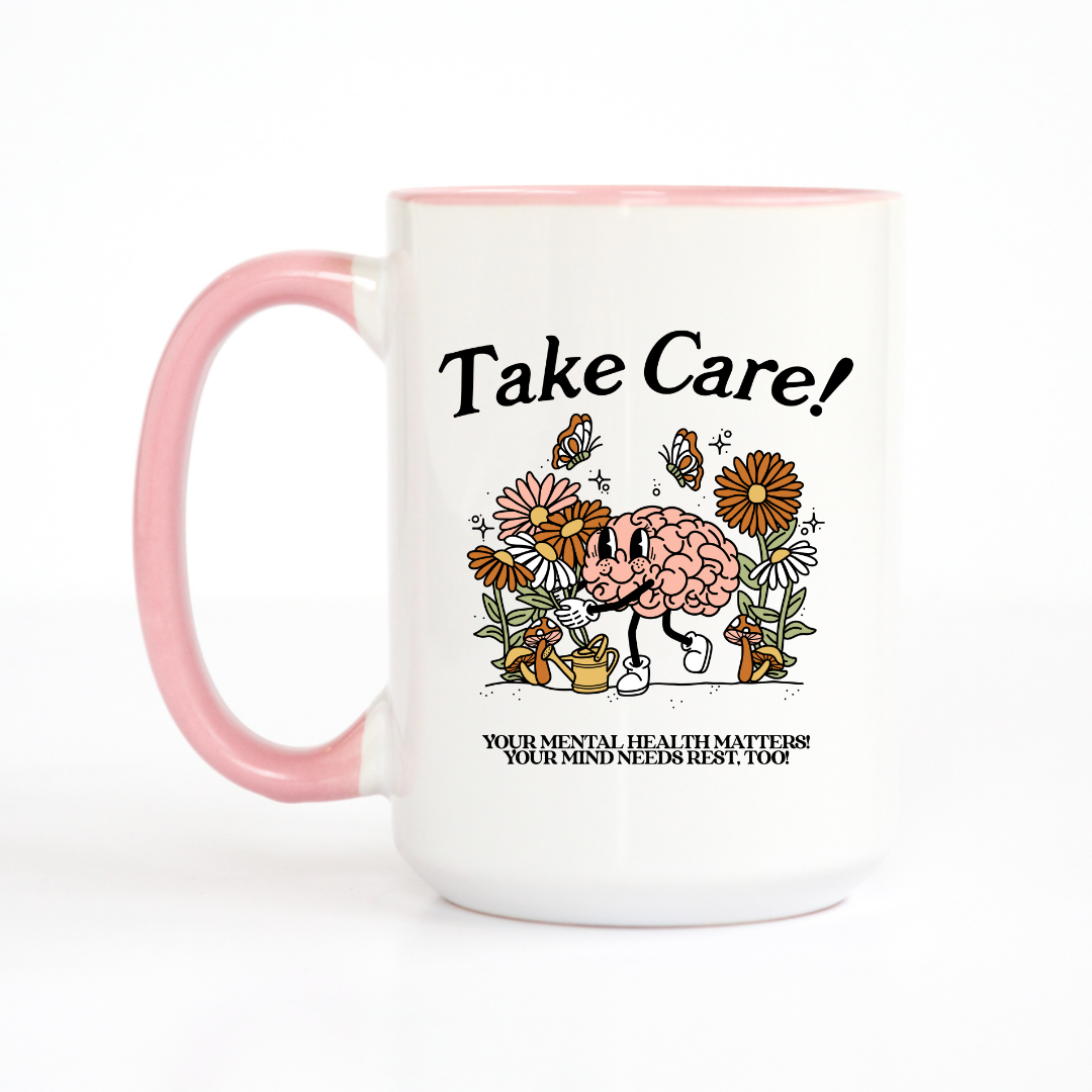 Take Care of Your Mind Ceramic 15oz Mug
