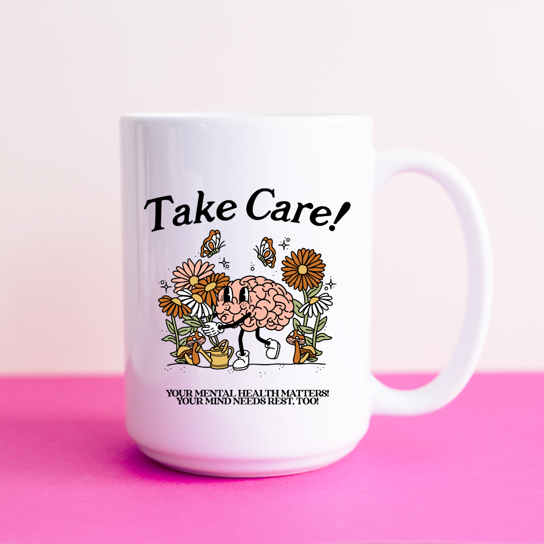 Take Care of Your Mind Ceramic 15oz Mug