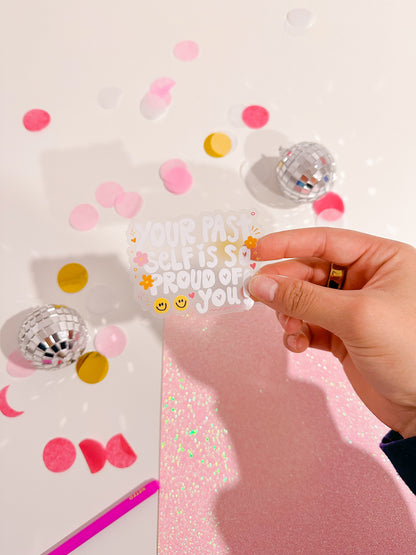 Your Past Self is So Proud of You Vinyl Sticker