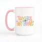 Teacher of Tiny Humans Ceramic 15oz Mug