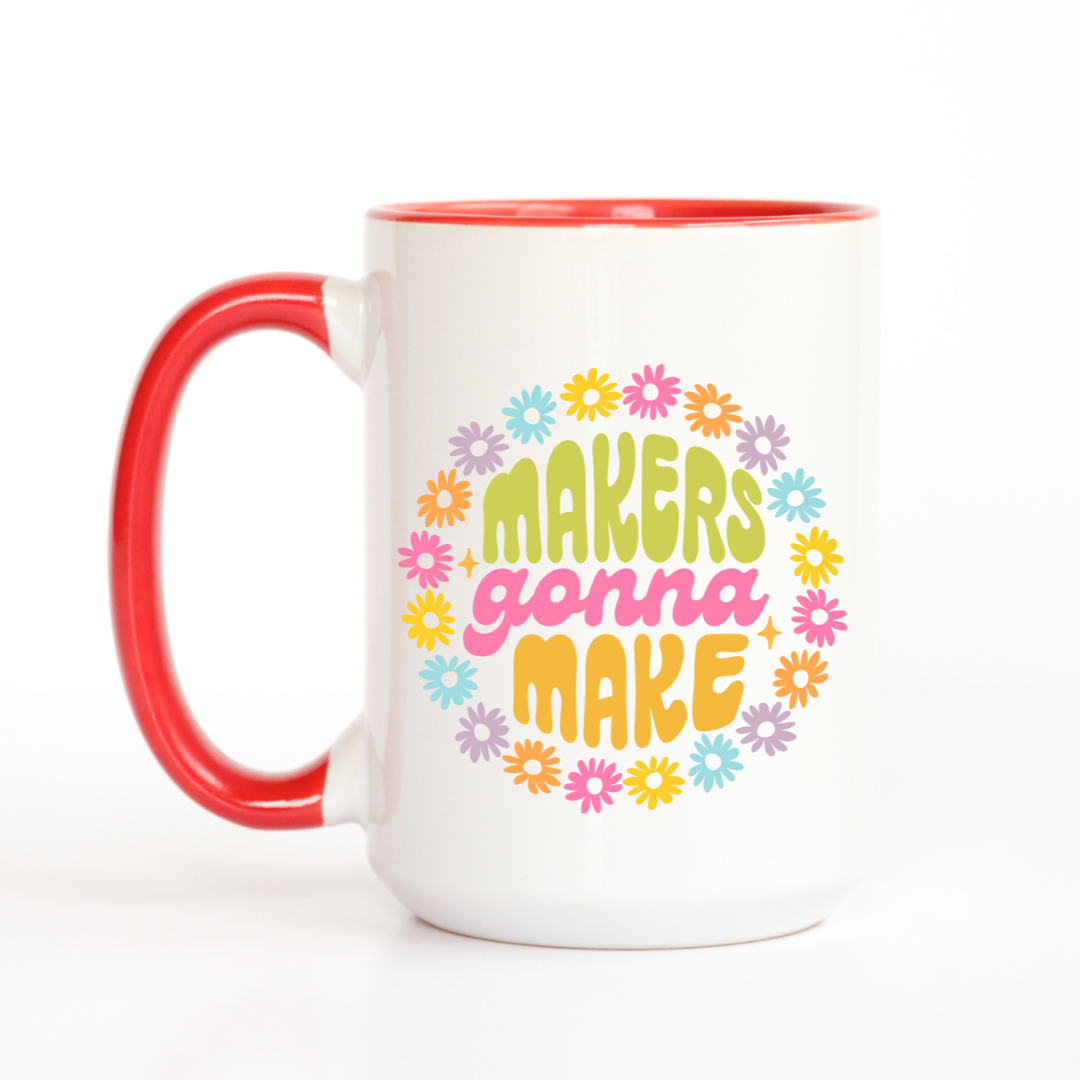 Makers Gonna Make Ceramic 15oz Mug